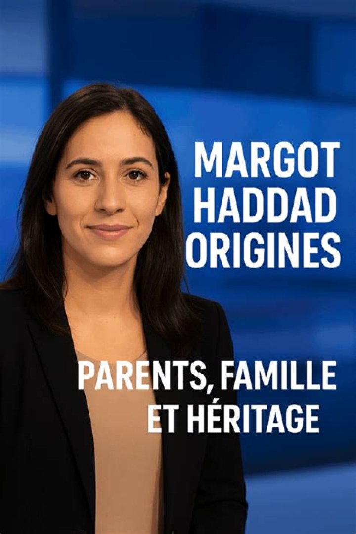 Margot Haddad Origine Parents: Where Are They From? Ethnicity